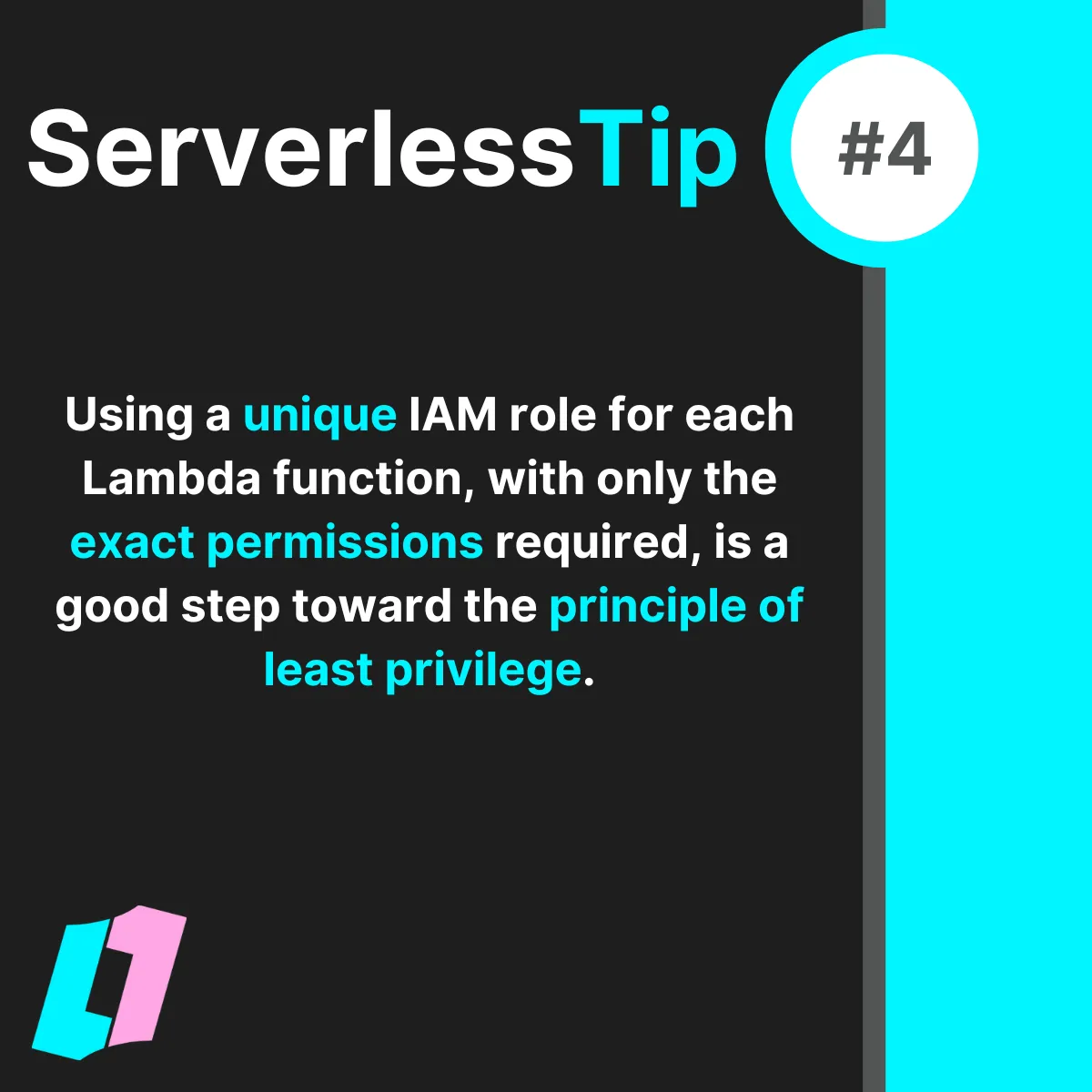 Use a unique role with just enough permissions for each Lambda function
